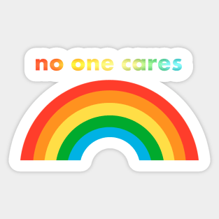 NO ONE CARES happy rainbow Sticker